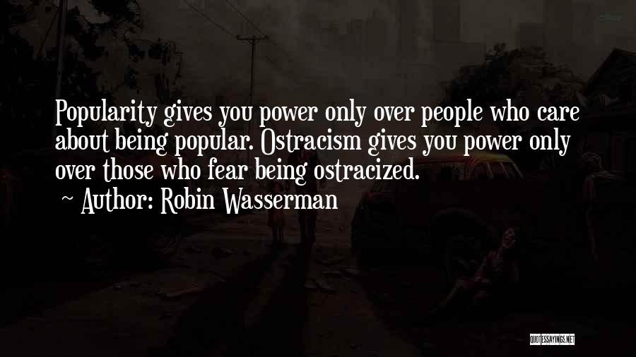 Being Ostracized Quotes By Robin Wasserman