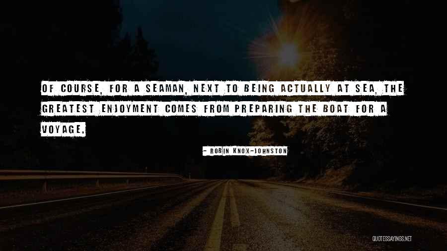 Being Out At Sea Quotes By Robin Knox-Johnston Being Out At Sea Quotes By Robin Knox-Johnston