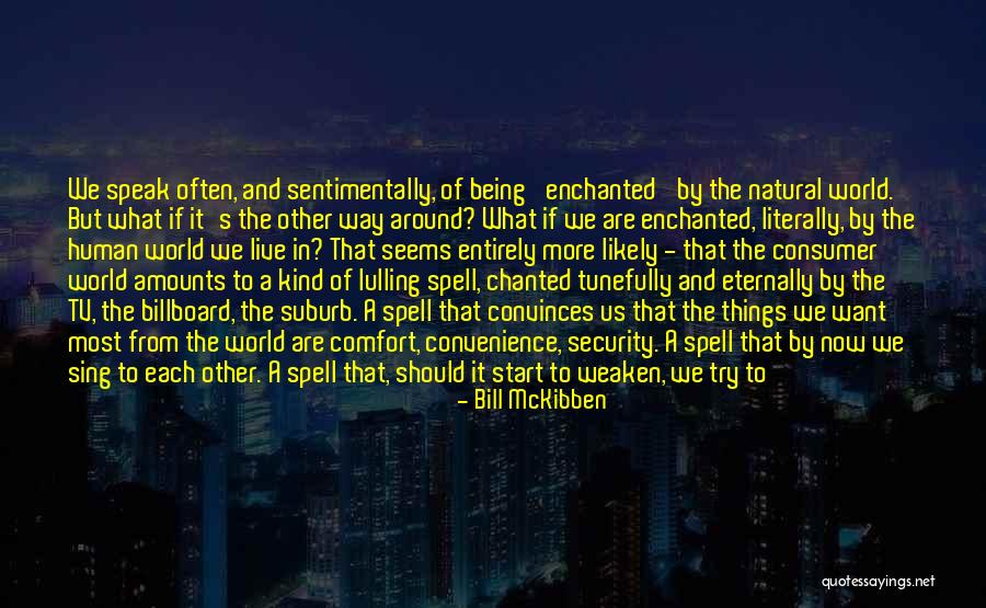 Being Out In Nature Quotes By Bill McKibben Being Out In Nature Quotes By Bill McKibben