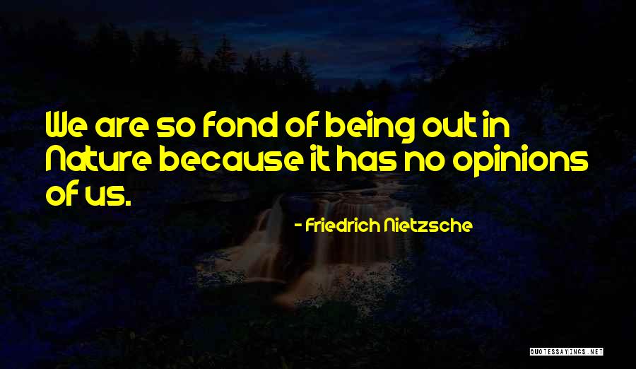 Being Out In Nature Quotes By Friedrich Nietzsche