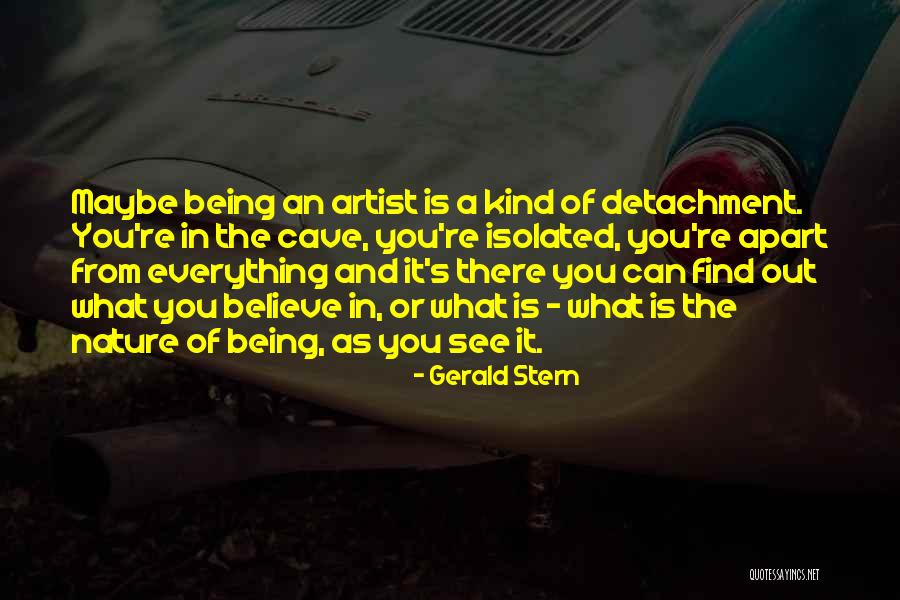 Being Out In Nature Quotes By Gerald Stern Being Out In Nature Quotes By Gerald Stern