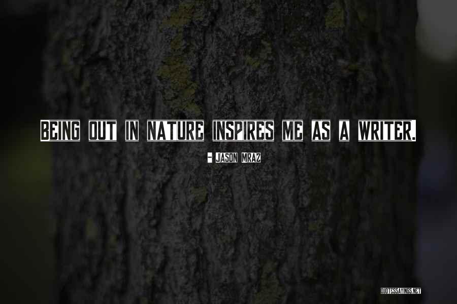 Being Out In Nature Quotes By Jason Mraz Being Out In Nature Quotes By Jason Mraz