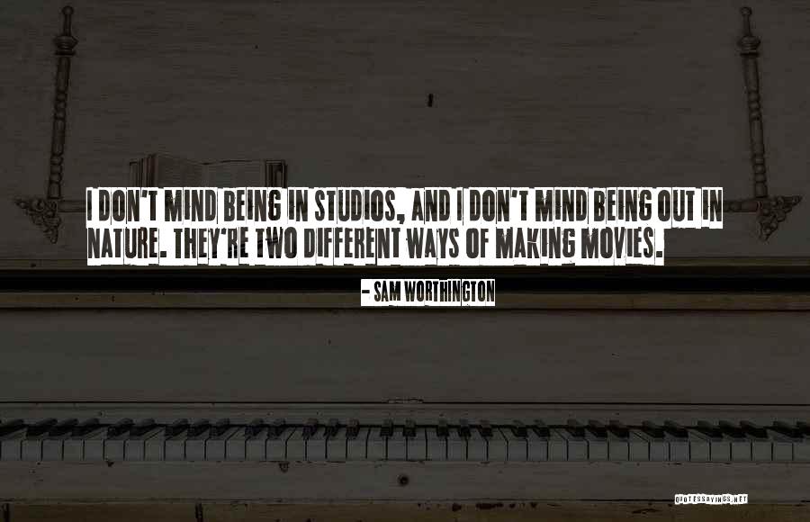 Being Out In Nature Quotes By Sam Worthington Being Out In Nature Quotes By Sam Worthington
