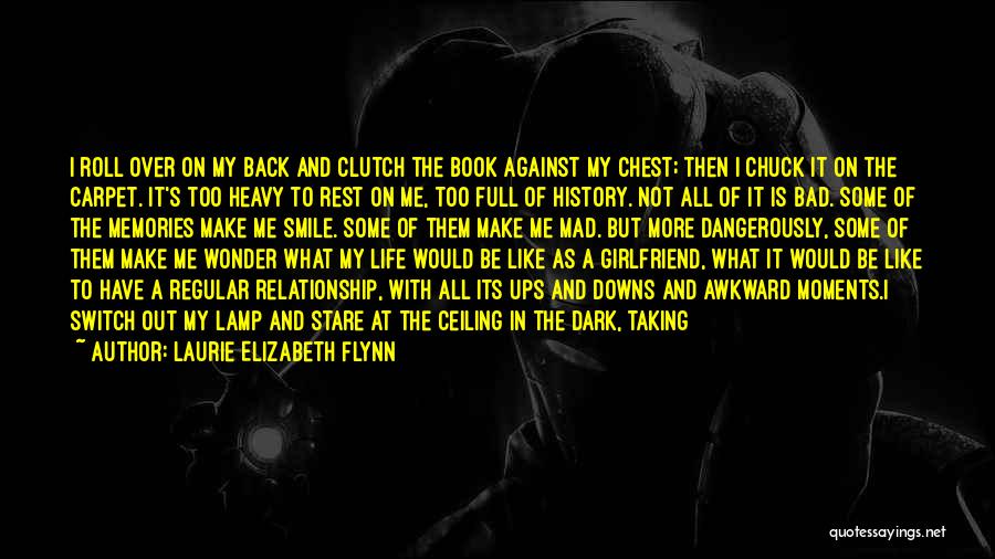 Being Out Of A Relationship Quotes By Laurie Elizabeth Flynn