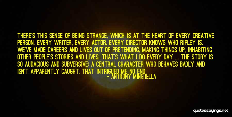 Being Out Of Character Quotes By Anthony Minghella Being Out Of Character Quotes By Anthony Minghella