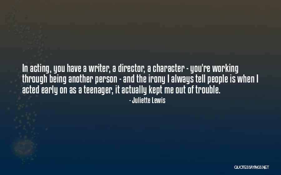 Being Out Of Character Quotes By Juliette Lewis Being Out Of Character Quotes By Juliette Lewis