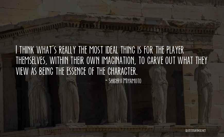 Being Out Of Character Quotes By Shigeru Miyamoto Being Out Of Character Quotes By Shigeru Miyamoto