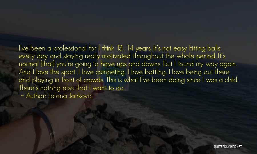 Being Out Of Love Quotes By Jelena Jankovic