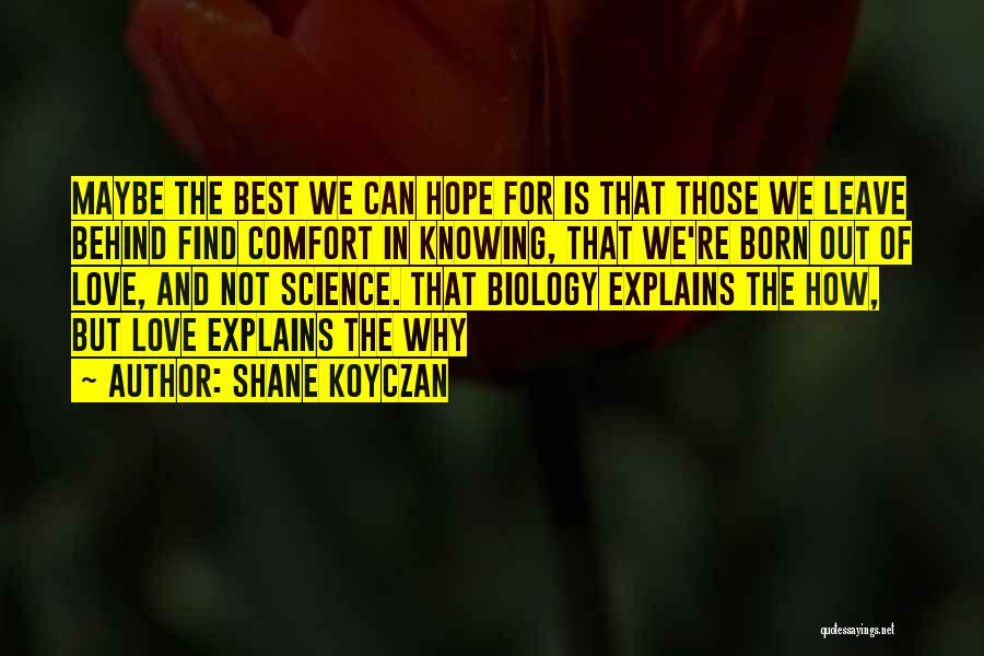 Being Out Of Love Quotes By Shane Koyczan