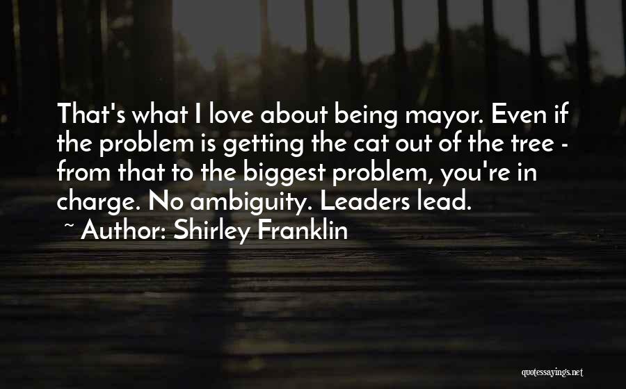 Being Out Of Love Quotes By Shirley Franklin