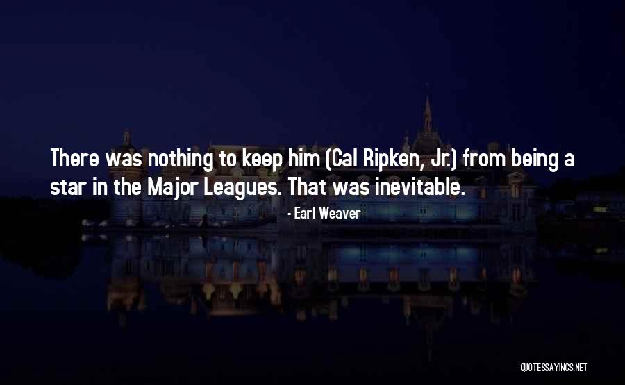 Being Out Of Someone's League Quotes By Earl Weaver Being Out Of Someone's League Quotes By Earl Weaver