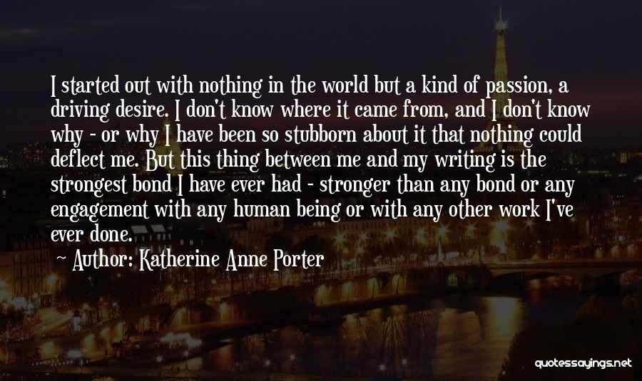 Being Out Of This World Quotes By Katherine Anne Porter