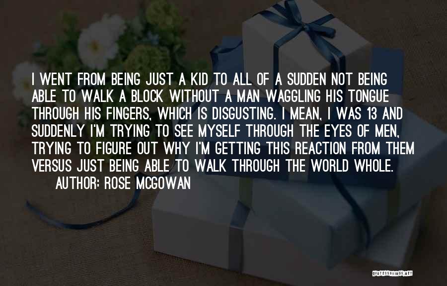 Being Out Of This World Quotes By Rose McGowan