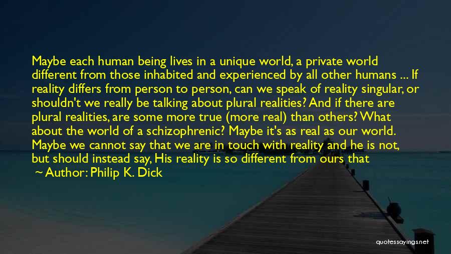 Being Out Of Touch With Reality Quotes By Philip K. Dick