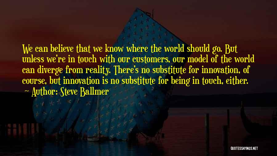 Being Out Of Touch With Reality Quotes By Steve Ballmer