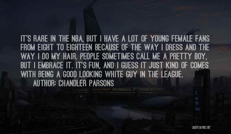 Being Out Of Your League Quotes By Chandler Parsons