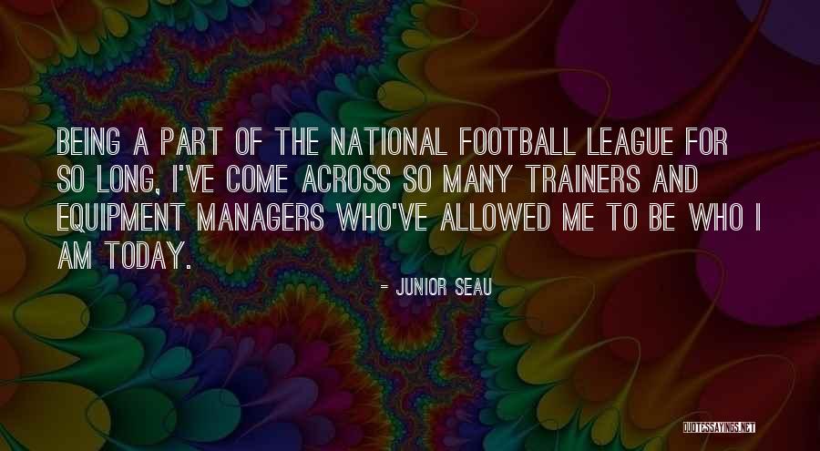 Being Out Of Your League Quotes By Junior Seau