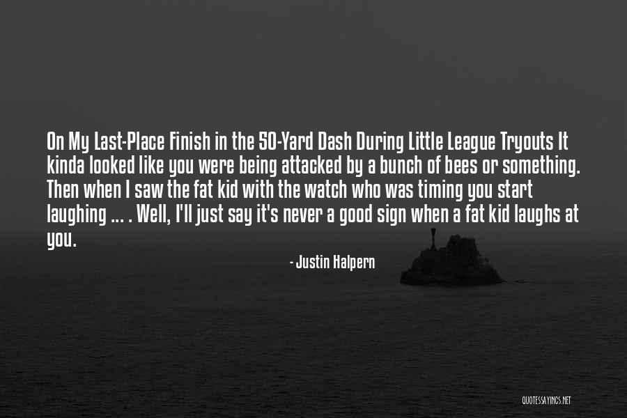 Being Out Of Your League Quotes By Justin Halpern