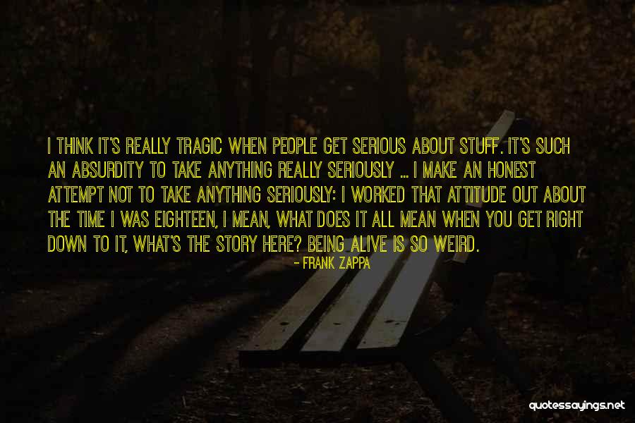 Being Out Worked Quotes By Frank Zappa Being Out Worked Quotes By Frank Zappa