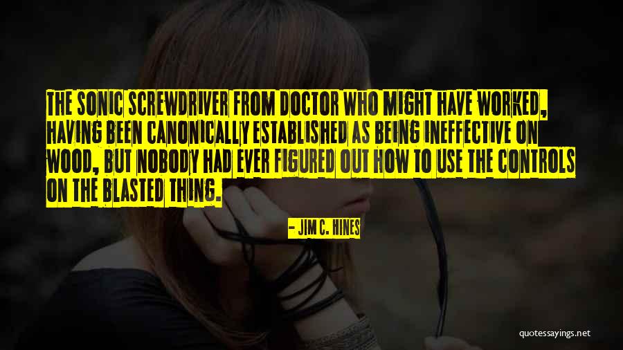 Being Out Worked Quotes By Jim C. Hines Being Out Worked Quotes By Jim C. Hines