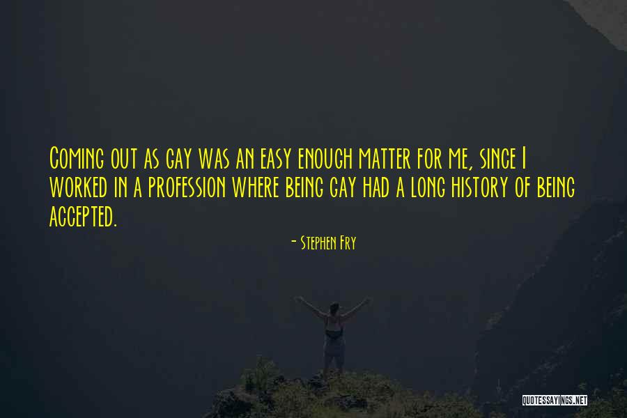 Being Out Worked Quotes By Stephen Fry Being Out Worked Quotes By Stephen Fry