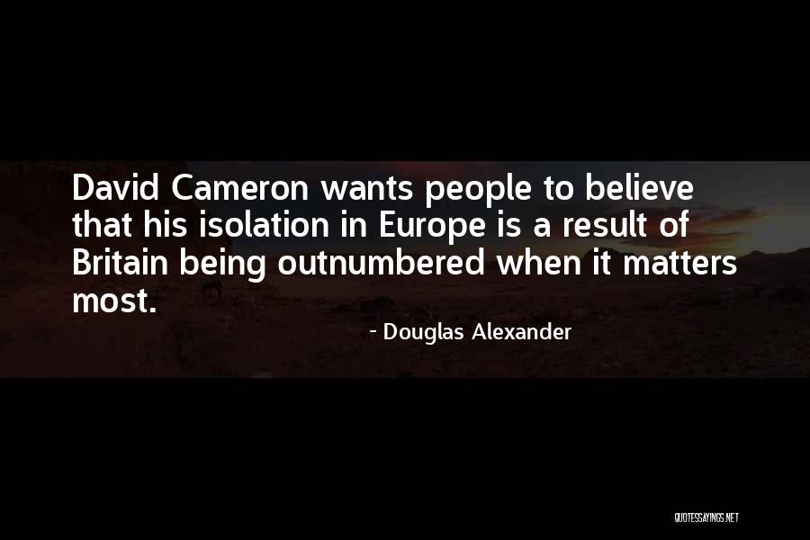 Being Outnumbered Quotes By Douglas Alexander Being Outnumbered Quotes By Douglas Alexander