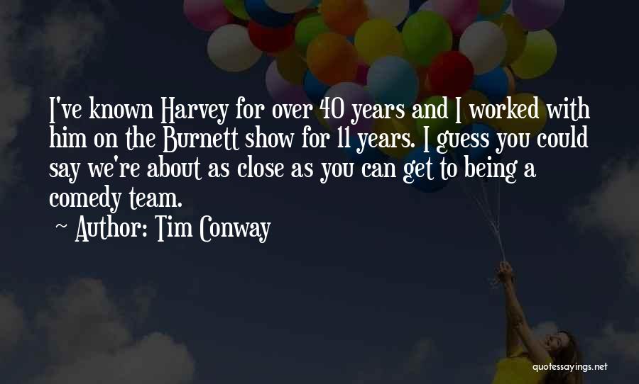 Being Over 40 Quotes By Tim Conway