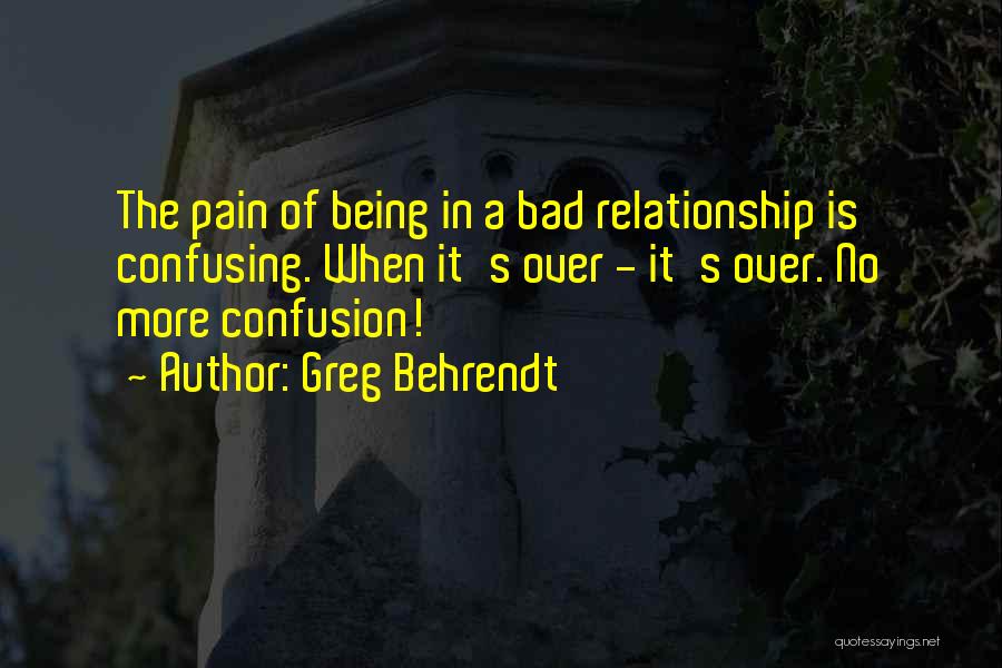 Being Over A Relationship Quotes By Greg Behrendt