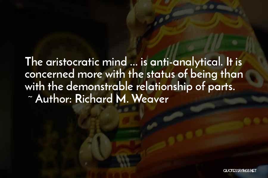 Being Over Analytical Quotes By Richard M. Weaver