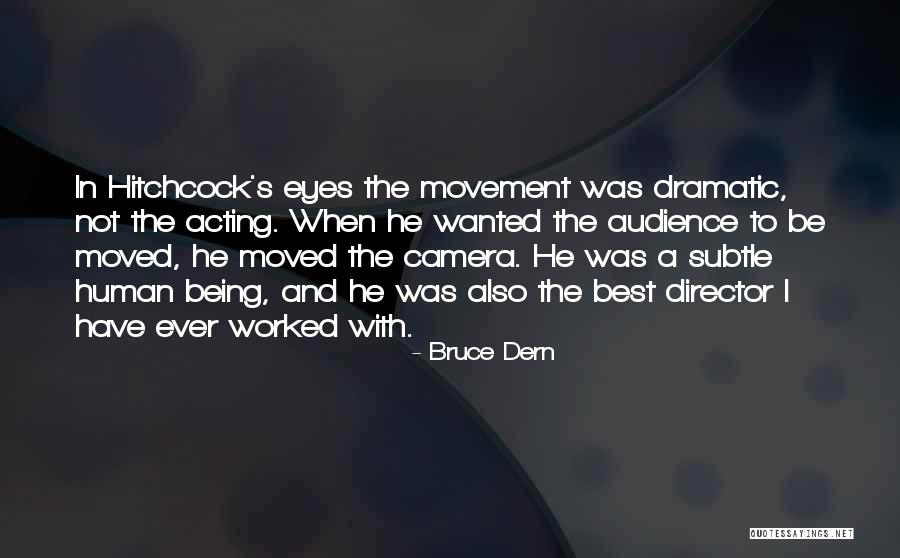Being Over Dramatic Quotes By Bruce Dern Being Over Dramatic Quotes By Bruce Dern