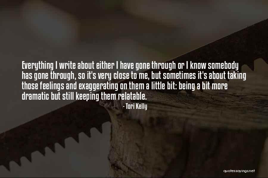 Being Over Dramatic Quotes By Tori Kelly Being Over Dramatic Quotes By Tori Kelly