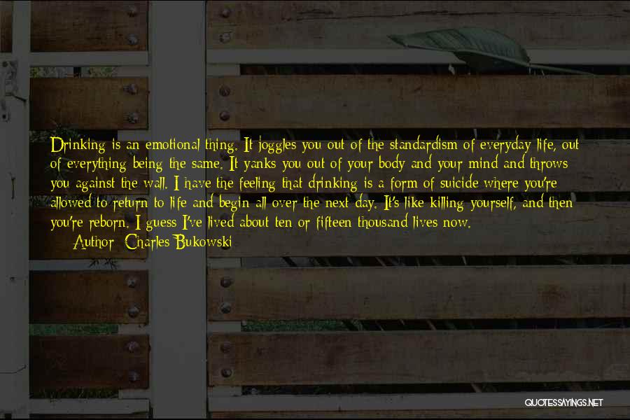 Being Over Everything Quotes By Charles Bukowski