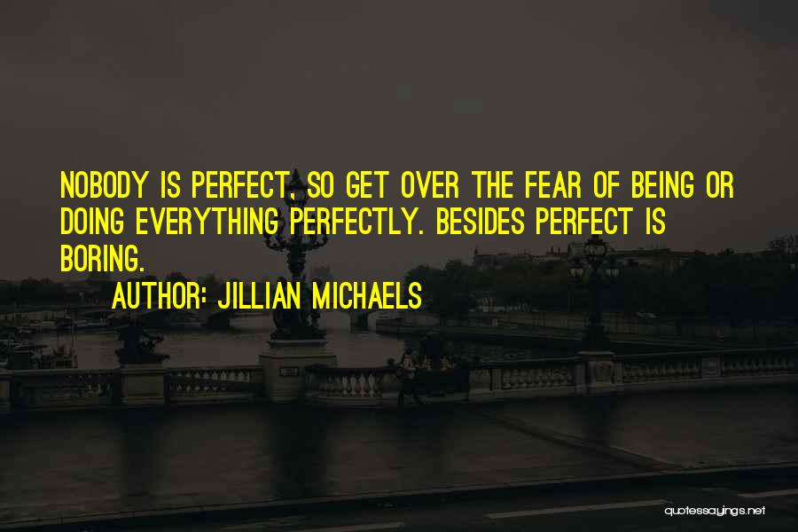 Being Over Everything Quotes By Jillian Michaels