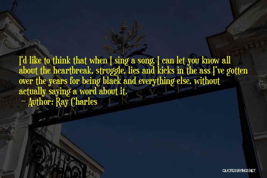 Being Over Everything Quotes By Ray Charles