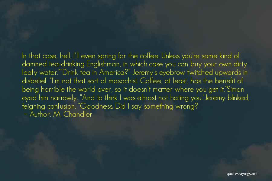 Being Over Him Quotes By M. Chandler