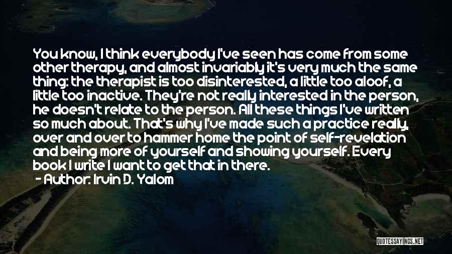 Being Over It All Quotes By Irvin D. Yalom