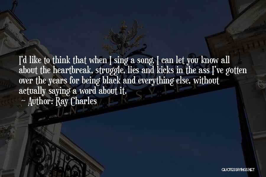 Being Over It All Quotes By Ray Charles