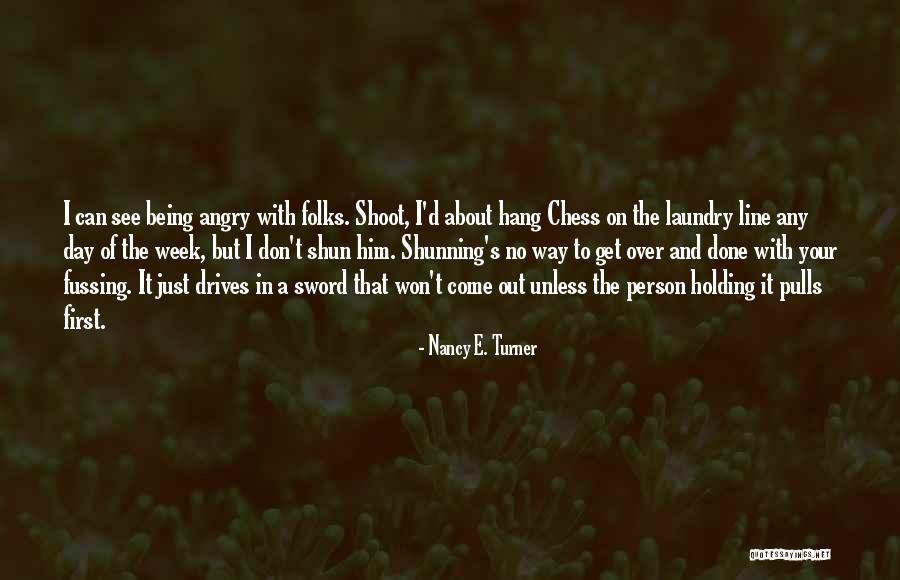 Being Over It And Done Quotes By Nancy E. Turner Being Over It And Done Quotes By Nancy E. Turner
