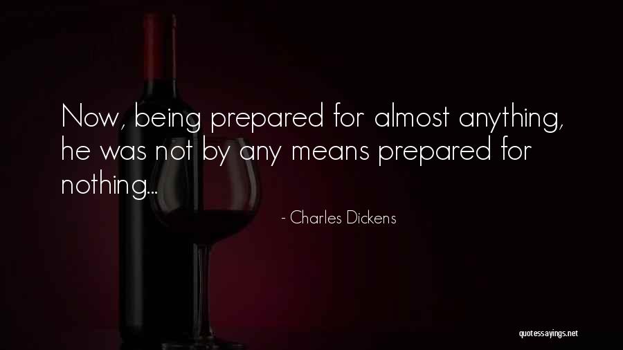 Being Over Prepared Quotes By Charles Dickens