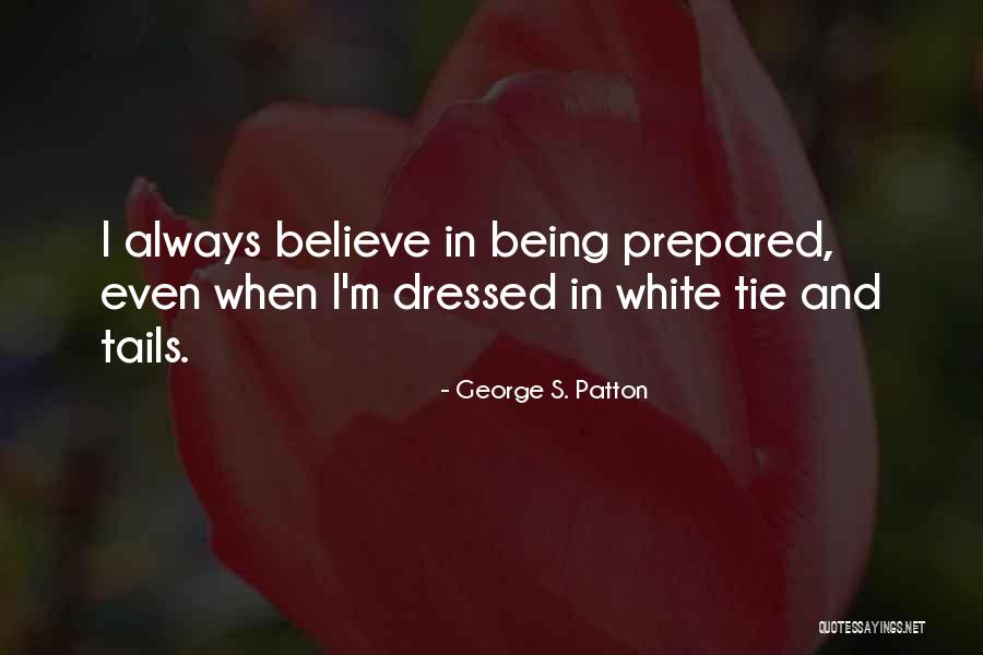 Being Over Prepared Quotes By George S. Patton