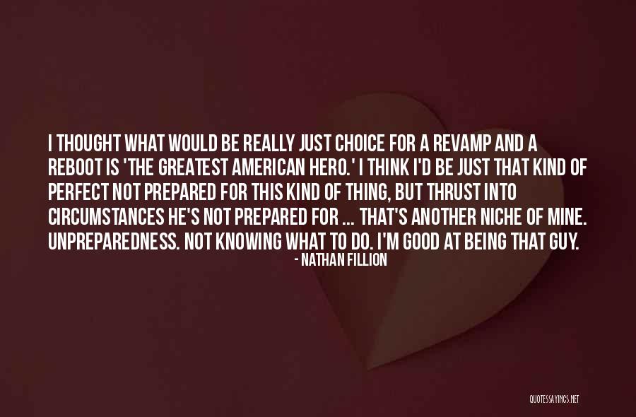 Being Over Prepared Quotes By Nathan Fillion