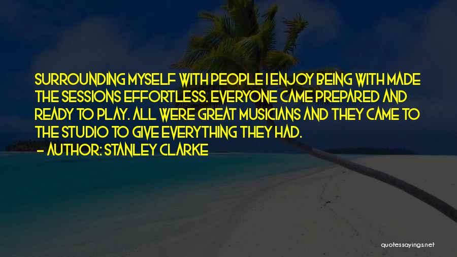 Being Over Prepared Quotes By Stanley Clarke
