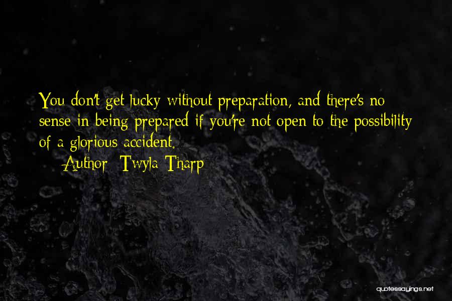 Being Over Prepared Quotes By Twyla Tharp