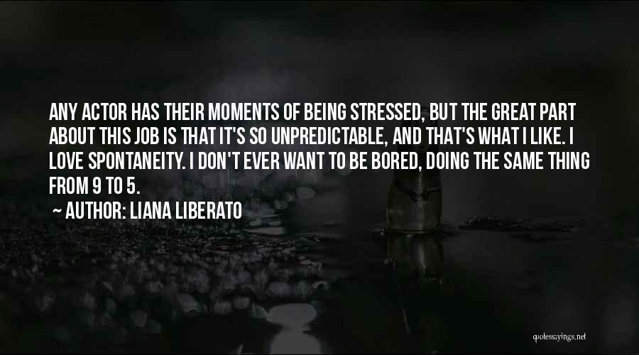 Being Over Stressed Quotes By Liana Liberato
