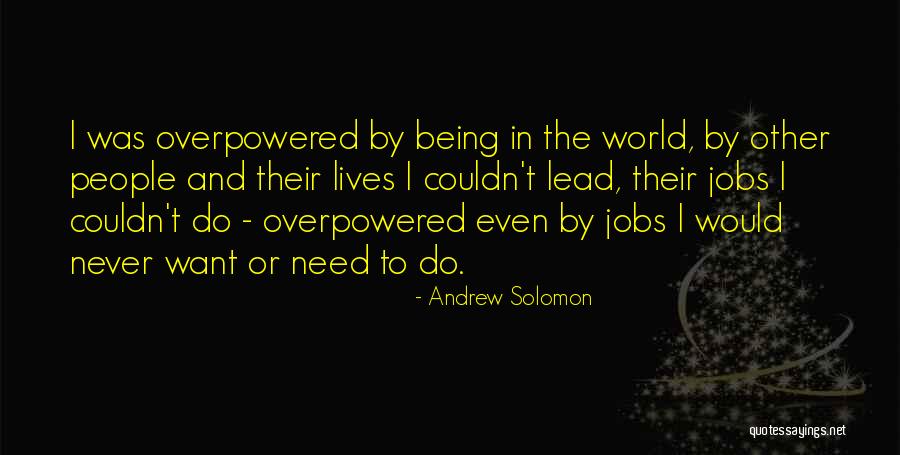 Being Overpowered Quotes By Andrew Solomon