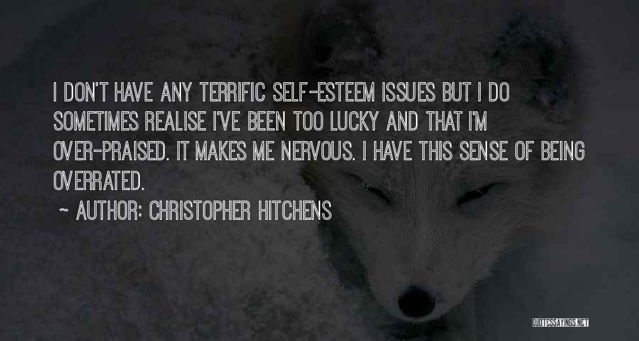 Being Overrated Quotes By Christopher Hitchens