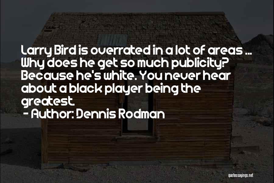 Being Overrated Quotes By Dennis Rodman