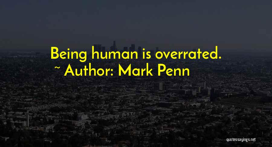 Being Overrated Quotes By Mark Penn