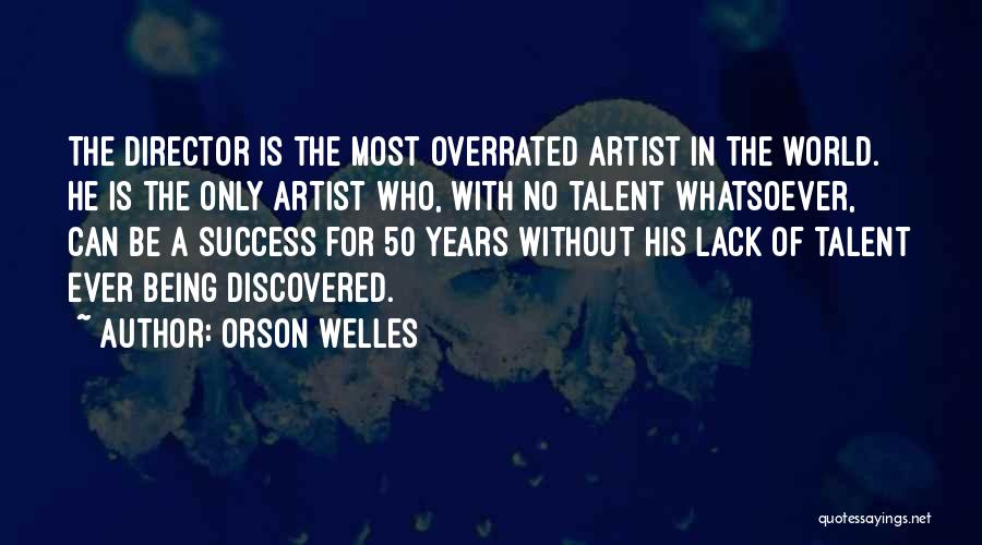 Being Overrated Quotes By Orson Welles