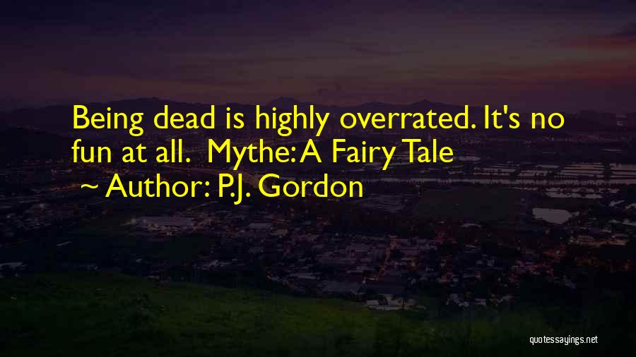 Being Overrated Quotes By P.J. Gordon